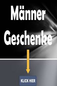 Die Besten Geschenkideen Geschenke Geschenkideen Geschenke Fur Manner