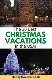 The Best Christmas Vacations In The Usa 30 Holiday Getaway Ideas Quirky Travel Guy In 2020 Best Christmas Vacations Christmas Destinations Christmas Vacation