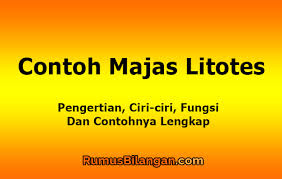 Majas sindiran adalah suatu gaya bahasa yang mengungkapkan suatu maksud atau pernyataan dengan menggunakan perkataan yang bersifat menyindir dan bertujuan untuk memperkuat makna atau kesan kalimat tersebut. Contoh Majas Litotes Pengertian Ciri Fungsi Dan Contoh