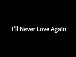 I'll never love again is the final song in the soundtrack for 2018's a star is born. Lady Gaga I Ll Never Love Again Lyrics Youtube