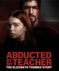 Abducted by My Teacher: The Elizabeth Thomas Story (TV Movie 2023) - IMDb