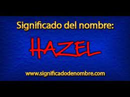Significado De Hazel Que Significa Hazel Youtube