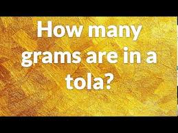 How Many Grams In 1 Tola Sona Gold Weight Unit India