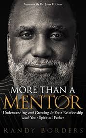More than a Mentor: Understanding and Growing in Your Relationship with  Your Spiritual Father by Randy Borders