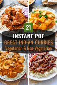 21 Instant Pot Curries The Best Indian Curry Recipes Indian Food Recipes Vegetarian Curry Recipes Curry Recipes Indian