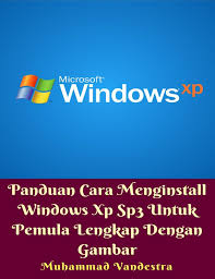 Windows xp free download (32 & 64 bit) august 12, 2020. Jual Buku Panduan Cara Menginstall Windows Xp Sp3 Untuk Pemula Lengkap Dengan Gamba Oleh Muhammad Vandestra Gramedia Digital Indonesia
