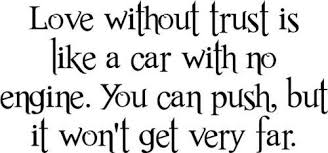 In fact, we may even equate it to the meaning of love. No Love Without Trust Quotes Quotesgram
