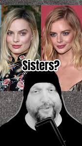 Should Margot Robbie and Samara Weaving Play Sisters in a Movie?