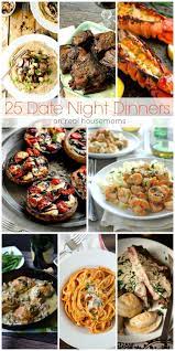 25 Date Night Dinners Night Dinner Recipes Dinner Date Recipes Romantic Dinner Recipes