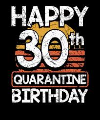 For your loved one, turning 30 is a big and … 30th Birthday Happy 30th Quarantine Birthday Drawing By Kanig Designs