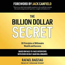 The Billion Dollar Secret: 20 Principles of Billionaire Wealth and Success  (Audio Download): Amazon.in: Rafael Badziag, Jack Canfield - With, Jack  Canfield - Foreword, Graham Rowat, Tantor Audio