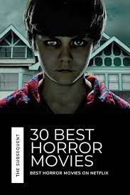 Best Horror Movies On Netflix Horror Movies On Netflix Best Horror Movies Top Horror Movies