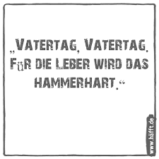 Schöne, lustige, witzige vatertagssprüche karten zum vatertag. Lustige Spruche Zum Vatertag Hafft De