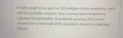 Whether you want to know more about culture, sport, science, history, or other topics, then you are in the right place. Solved A Really Tough Trivia Quiz Has 50 Multiple Choice Chegg Com