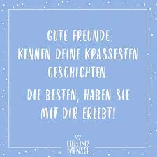Visual Statements Gute Freunde Kennen Deine Krassesten Geschichten Die Besten Haben Sie Mit Dir Erlebt Spruche Zit Lieblingsmensch Zitate Spruche Zitate