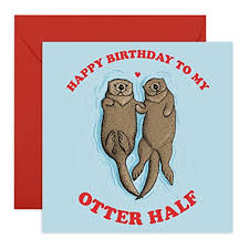 Come live in my heart, and pay no rent. Buy Central 23 Funny Birthday Card Happy Birthday To My Otter Half For Boyfriend Girlfriend Wife Husband Fiance Cute Animal Humor With Fun Stickers Online In Australia B081h6t9bx