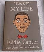 Take my life: Eddie Cantor, Jane Kesner Ardmore: Amazon.com: Books
