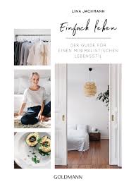 Weitere ideen zu minimalistischen lebenden, minimalismus, minimalismus leben. Lina Jachmann Einfach Leben Goldmann Verlag Paperback
