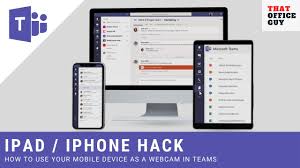 How To Use Microsoft Teams Ipad Video Iphone Video As Webcam In Teams Microsoft 365 Office 365 Youtube