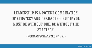 Leadership Is A Potent Combination Of Strategy And Character But If You Must Be Without One