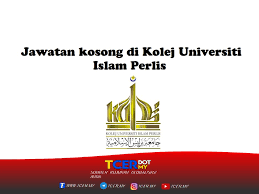 Kolej universiti islam perlis programs are all recognized by kpt, mqa, jakim, jpa and other professional agencies. Jawatan Kosong Di Kolej Universiti Islam Perlis Tcer My