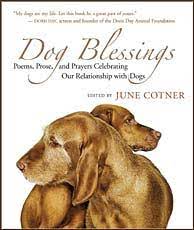 We ask for complete healing and restoration for our pet. Dog Blessings By June Cotner Book Excerpt Spirituality Practice
