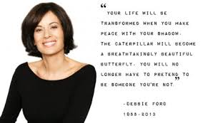 Love Debbie Ford Ford Quotes My Heart Is Heavy Light In The Dark
