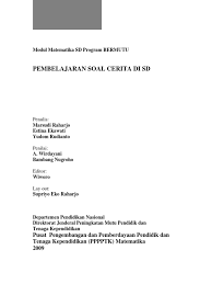 Hal ini karena permasalahan matematika yang diangkat dalam cerita berhubungan dengan kehidupan nyata. 1 Pembelajaran Soal Cerita Sd