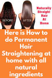 Here Is How To Do Permanent Hair Straightening At Home With All Natural Ingredients T Silky Hair Remedies Straightening Curly Hair Straighten Hair Without Heat