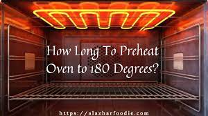 As they're more compact and the heating elements are normally closer to the food, toaster ovens can also cook faster in many. How Long To Preheat Oven To 180 Degrees Al Azhar Foodie