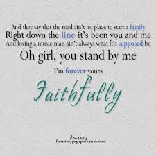 Journey Faithfully Thank You For Giving The Song To Me And For That Incredible Moment Journey Songs Love Songs Lyrics Song Lyric Quotes