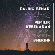 Seolah olah sahabat sbi hidup sendiri di dunia ini dan tak ada satu orang pun yang menemani? Heri Purnomo On Instagram Saat Merasa Paling Benar Saat Itulah Kita Lupa Pemilik Kebenaran Hakiki Sang Pencipta Instagram Motivasi Kata Kata