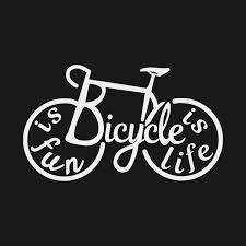 Bicycle Is Fun Bicycle Is Life