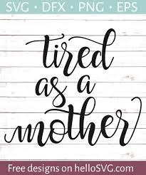 Download Clip Art Mom Svg Mother S Day Svg Mom Quotes Svg Tired As A Mother Svg Dxf Mother Svg Strong As Mother Svg Png Instant Download Momlife Svg Art Collectibles