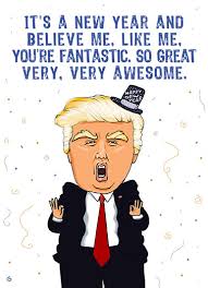 Easily add your own personalized message and we'll send and mail your premium card directly to your recipient. Funny New Year S Ecard Trump Like Me New Year From Cardfool Com