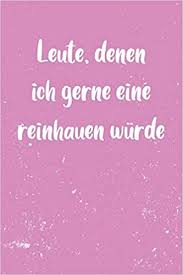 Geschenke Fur Frauen Notizbuch Shabby Leute Denen Ich Gerne Eine Reinhauen Wurde Tagebuch Beste Freundin Geschenk Lustige Bucher Fur Frauen Notizbuch Shabby Amazon De Bucher