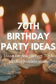 This is an occasion you simply can't skimp on. 70th Birthday Party Ideas Ideas For The Perfect 70th Birthday Party