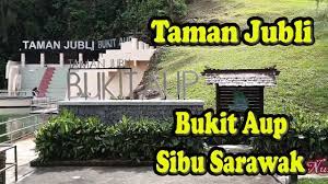 Nak tahu tempat meanrik di sibu? Tempat Menarik Di Sibu Sarawak Taman Jubli Bukit Aup Youtube