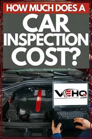 A dmv vin verification form does not need to be completed by most drivers in texas, because vehicles that are already in the state. How Much Does A Car Inspection Cost
