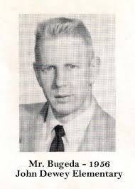 Some of us will remember the 1956 picture of Mr. Bugeda when he taught  sixth-grade science at John Dewey Elementary while others will recognize  the 1976 version when he was Principal at