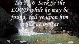 Seek The Lord While He May Be Found - Youtube