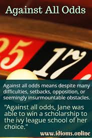 Against All Odds Idiom Meaning See More Gambling Related English Idioms At Idioms Online Online School Programs Importance Of Time Management Online Education