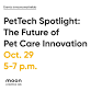 PetTech Spotlight: The Future of Pet Care Innovation event image