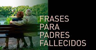 Gracias papá.siempre estarás presente en mi corazón. Frases Para Padres Fallecidos