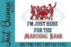 Here is the svg code: I M Just Here For The Marching Band Svg File 0524 209077 Svgs Design Bundles