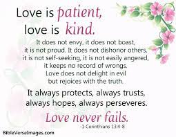 It is used often in christian wedding ceremonies. Bible Verse Images Love Is Patient Love Is Kind 1 Corinthians 13 4 8 Facebook