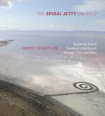 Before creating spiral jetty, smithson had established a remarkably diverse artistic practice. The Spiral Jetty Encyclo Exploring Robert Smithson S Earthwork Through Time And Place Loe Hikmet Sidney 9781607815419 Amazon Com Books