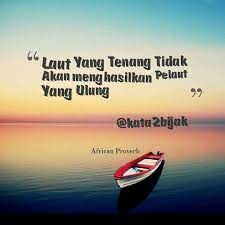 Tak ada gunung yang tak mampu kamau daki dan tiada laut yang tak bisa kamu arungi. Kata Kata Bijak On Twitter Laut Yang Tenang Tidak Akan Menghasilkan Pelaut Yang Ulung