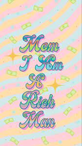 Mom I Am A Rich Man Wallpaper Man Wallpaper Aesthetic Iphone Wallpaper Iphone Background Wallpaper