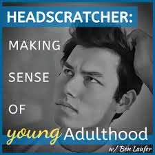 Headscratcher: Making Sense of Young Adulthood (podcast)